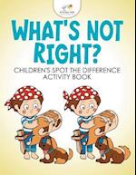 What's Not Right? Children's Spot the Difference Activity Book
