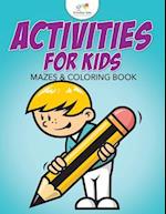 Activities for Kids Mazes & Coloring Book