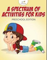 A Spectrum of Activities for Kids Preschool Edition
