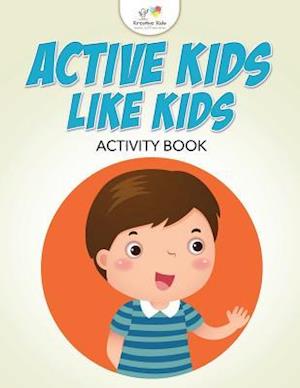 Active Kids Like Kids Activity Book