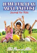 Jump, Run, Play, Move, Exercise Journal for Kids