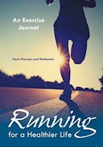 Running For a Healthier Life: An Exercise Journal 