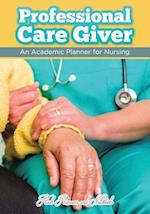 Professional Care Giver: An Academic Planner for Nursing 