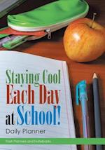 Staying Cool Each Day at School! Daily Planner