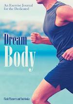 Dream Body: An Exercise Journal for the Dedicated 