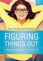 Figuring Things Out: A Student's Organizer for School Life 