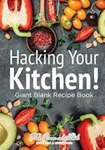 Hacking Your Kitchen! Giant Blank Recipe Book