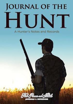 Journal of the Hunt: A Hunter's Notes and Records