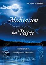 Meditation on Paper: Your Journal on Your Spiritual Adventures 