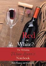 Red or White? the Debating Wine Lover's Notebook