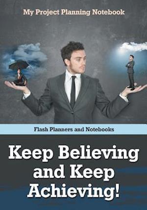 Keep Believing and Keep Achieving! My Project Planning Notebook