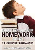 Never Forget Your Homework Again! the Excelling Student Agenda