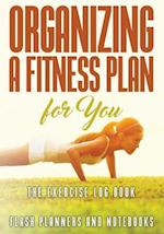 Organizing a Fitness Plan for You: The Exercise Log Book 