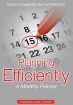 Planning Efficiently: A Monthly Planner - Portable Pocket Edition 