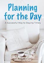 Planning for the Day: A Successful Way to Staying Timely 