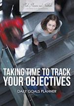 Taking Time to Track Your Objectives: Daily Goals Planner 