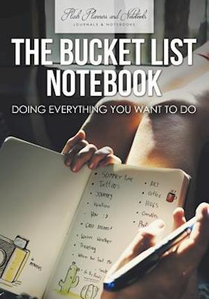 The Bucket List Notebook: Doing Everything You Want to Do