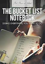 The Bucket List Notebook: Doing Everything You Want to Do 