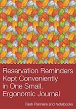 Reservation Reminders Kept Conveniently in One Small, Ergonomic Journal