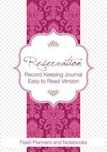 Reservation Record Keeping Journal, Easy to Read Version