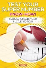 Test Your Super Number Know-How! Sudoku Challenger Puzzles Edition