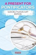 A Present for Pontificators - Sudoku Puzzles Gift Edition
