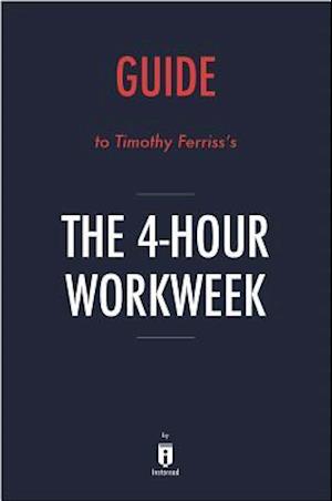 Guide to Timothy Ferriss's The 4-Hour Workweek by Instaread