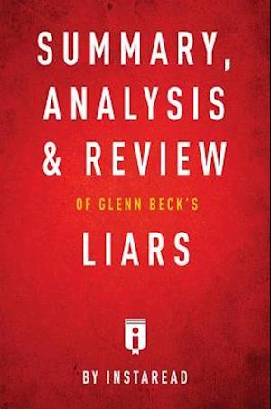 Summary, Analysis & Review of Glenn Beck's Liars by Instaread