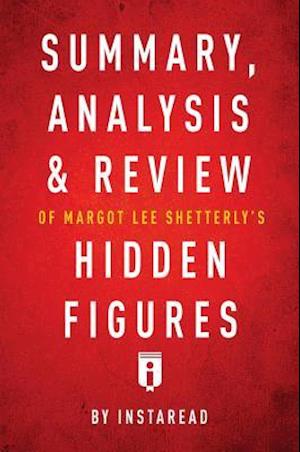 Summary, Analysis & Review of Margot Lee Shetterly's Hidden Figures by Instaread