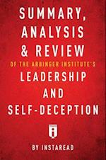 Summary, Analysis & Review of The Arbinger Institute's Leadership and Self-Deception by Instaread