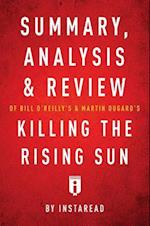 Summary, Analysis & Review of Bill O'Reilly's and Martin Dugard's Killing the Rising Sun by Instaread