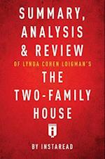 Summary, Analysis & Review of Lynda Cohen Loigman's The Two-Family House by Instaread