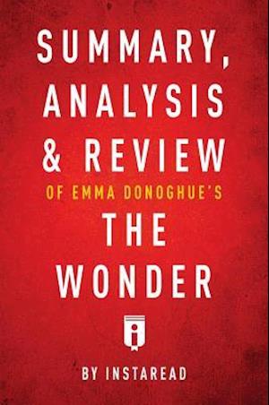 Summary, Analysis & Review of Emma Donoghue's The Wonder by Instaread