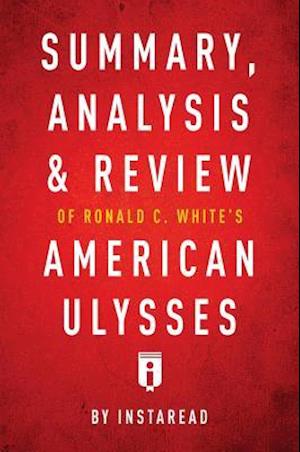 Summary, Analysis & Review of Ronald C. White's American Ulysses by Instaread