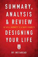 Summary, Analysis & Review of Bill Burnett's & Dave Evans's Designing Your Life by Instaread