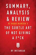 Summary, Analysis & Review of Mark Manson's The Subtle Art of Not Giving a F*ck by Instaread