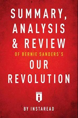 Summary, Analysis & Review of Bernie Sanders's Our Revolution by Instaread