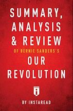 Summary, Analysis & Review of Bernie Sanders's Our Revolution by Instaread