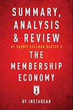 Summary, Analysis & Review of Robbie Kellman Baxter's The Membership Economy by Instaread