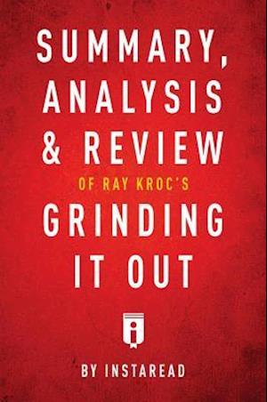 Summary, Analysis & Review of Ray Kroc's Grinding It Out with Robert Anderson by Instaread