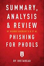 Summary, Analysis and Review of George Akerlof's and et al Phishing for Phools by Instaread