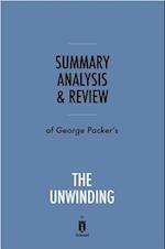 Summary, Analysis & Review of George Packer's The Unwinding by Instaread