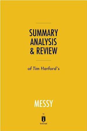 Summary, Analysis & Review of Tim Harford's Messy by Instaread