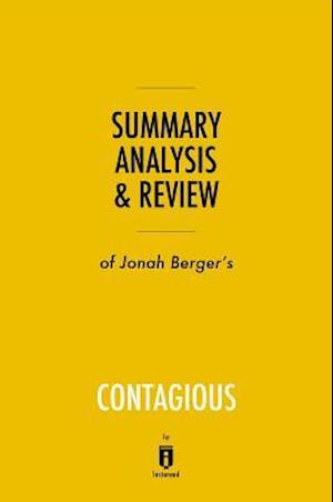 Summary, Analysis & Review of Jonah Berger's Contagious by Instaread