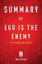 Summary of Ego is the Enemy : by Ryan Holiday | Includes Analysis