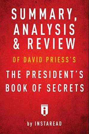 Summary, Analysis & Review of David Priess's The President's Book of Secrets by Instaread