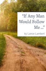 If Any Man Would Follow Me ...