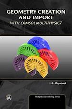 Geometry Creation and Import With COMSOL Multiphysics