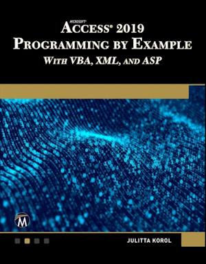 Microsoft Access 2019 Programming by Example with VBA, XML, and ASP