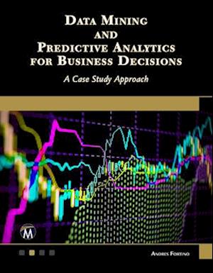 Data Mining and Predictive Analytics for Business Decisions